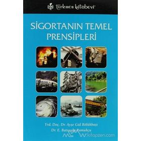 SİGORTANIN TEMEL PRENSIPLERI - AYŞE GÜL BÖLÜKBAŞI; BATURALP PAMUKÇU