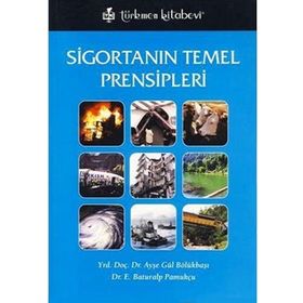 SİGORTANIN TEMEL PRENSIPLERI - AYŞE GÜL BÖLÜKBAŞI; BATURALP PAMUKÇU