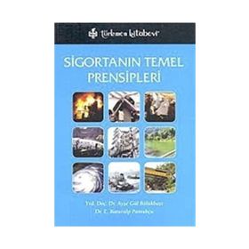 SİGORTANIN TEMEL PRENSIPLERI - AYŞE GÜL BÖLÜKBAŞI; BATURALP PAMUKÇU