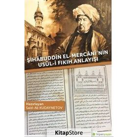 Şihabüddin El-Mercani'nin Usul-i Fıkıh Anlayışı - Said-Ali Kudaynetov