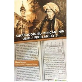 Şihabüddin El-Mercani'nin Usul-i Fıkıh Anlayışı - Said-Ali Kudaynetov