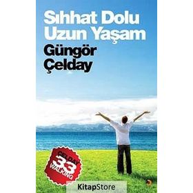 Sıhhat Dolu Uzun Yaşam - Güngör Çelday