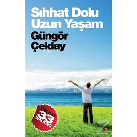 Sıhhat Dolu Uzun Yaşam - Güngör Çelday