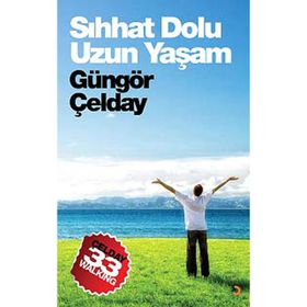 Sıhhat Dolu Uzun Yaşam - Güngör Çelday