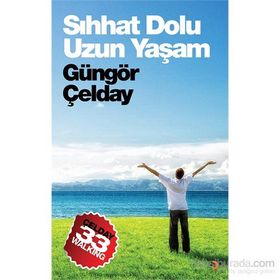 Sıhhat Dolu Uzun Yaşam - Güngör Çelday