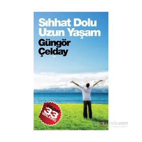 Sıhhat Dolu Uzun Yaşam - Güngör Çelday