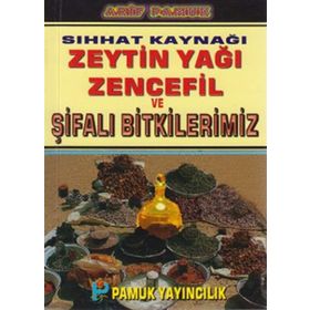 SIHHAT KAYNAĞI ZEYTIN YAĞI, ZENCEFIL VE ŞİFALI BITKILERIMIZ - ARIF PAMUK