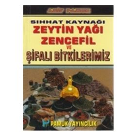 SIHHAT KAYNAĞI ZEYTIN YAĞI, ZENCEFIL VE ŞİFALI BITKILERIMIZ - ARIF PAMUK
