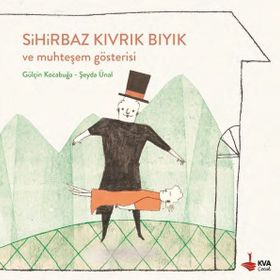Sihirbaz Kıvrık Bıyık ve Muhteşem Gösterisi - Gülçin Kocabuğa