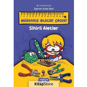 Sihirli Aletler - Mühendis Olacak Çocuk - Egemen Koray Beyli
