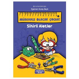 Sihirli Aletler - Mühendis Olacak Çocuk - Egemen Koray Beyli