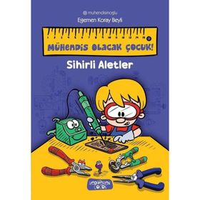 Sihirli Aletler - Mühendis Olacak Çocuk - Egemen Koray Beyli