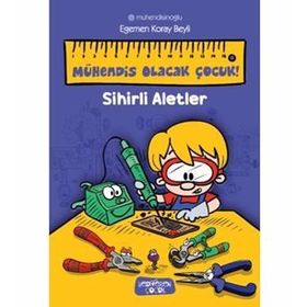 Sihirli Aletler - Mühendis Olacak Çocuk - Egemen Koray Beyli