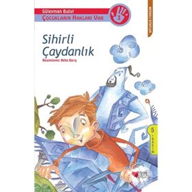 SIHIRLI ÇAYDANLIK ÇOCUKLARIN HAKLARI VAR - SÜLEYMAN BULUT