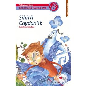 SIHIRLI ÇAYDANLIK ÇOCUKLARIN HAKLARI VAR - SÜLEYMAN BULUT