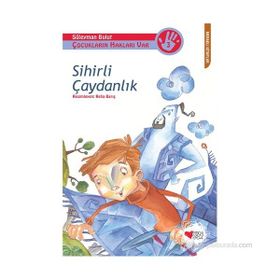 SIHIRLI ÇAYDANLIK ÇOCUKLARIN HAKLARI VAR - SÜLEYMAN BULUT