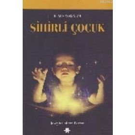 Sihirli Çocuk - Joseph Chilton Pearce - Görünmez Adam Yayıncılık