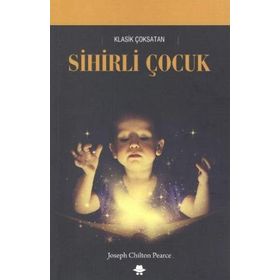 Sihirli Çocuk - Joseph Chilton Pearce - Görünmez Adam Yayıncılık