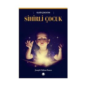Sihirli Çocuk - Joseph Chilton Pearce - Görünmez Adam Yayıncılık