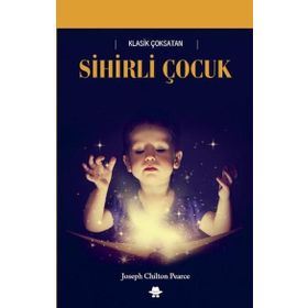 Sihirli Çocuk - Joseph Chilton Pearce - Görünmez Adam Yayıncılık