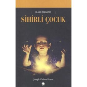 Sihirli Çocuk - Joseph Chilton Pearce - Görünmez Adam Yayıncılık