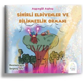 Sihirli Eldivenler ve Bilinmezlik Ormanı Ayşegül Aytaş