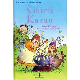 Sihirli Kazan - Grimm Kardeşler Jacob Grimm - Wilhelm Grimm Wilhelm Grimm Jacob Grimm