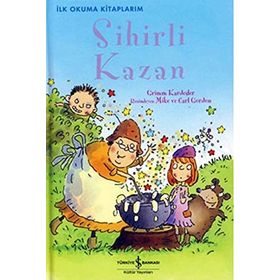 Sihirli Kazan - Grimm Kardeşler Jacob Grimm - Wilhelm Grimm Wilhelm Grimm Jacob Grimm