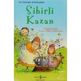 Sihirli Kazan - Grimm Kardeşler Jacob Grimm - Wilhelm Grimm Wilhelm Grimm Jacob Grimm