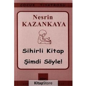 SIHIRLI KITAP - ŞİMDİ SÖYLE! - NESRIN KAZANKAYA