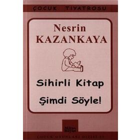 SIHIRLI KITAP - ŞİMDİ SÖYLE! - NESRIN KAZANKAYA