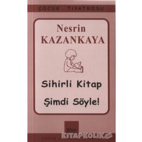SIHIRLI KITAP - ŞİMDİ SÖYLE! - NESRIN KAZANKAYA