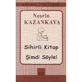 SIHIRLI KITAP - ŞİMDİ SÖYLE! - NESRIN KAZANKAYA