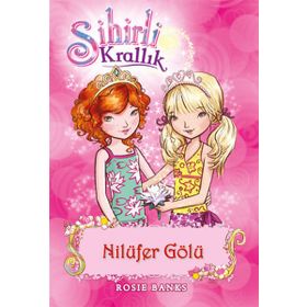 Sihirli Krallık 10. Kitap Nilüfer Gölü - Rosie Banks