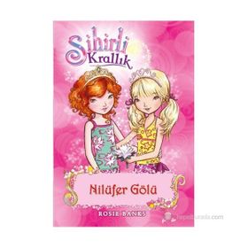 Sihirli Krallık 10. Kitap Nilüfer Gölü - Rosie Banks