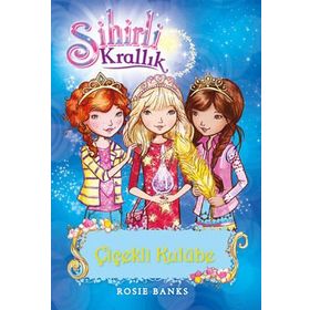 Sihirli Krallık 12. Kitap Çiçekli Kulübe - Rosie Banks