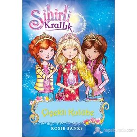 Sihirli Krallık 12. Kitap Çiçekli Kulübe - Rosie Banks