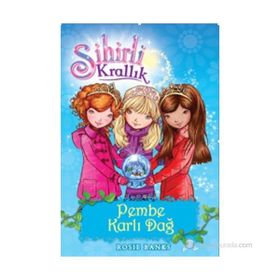 SIHIRLI KRALLIK 5. KITAP: PEMBE KARLI DAĞ - ROSIE BANKS