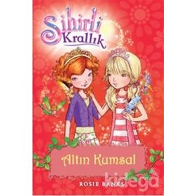SIHIRLI KRALLIK 6. KITAP: ALTIN KUMSAL - ROSIE BANKS