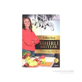 SIHIRLI MUTFAK - GÜLHAN KARA