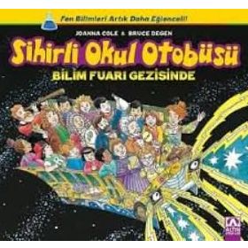 Sihirli Okul Otobüsü Bilim Fuarı Gezisinde - Joanna Cole Bruce Degen