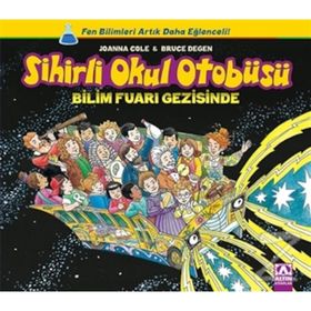Sihirli Okul Otobüsü Bilim Fuarı Gezisinde - Joanna Cole Bruce Degen