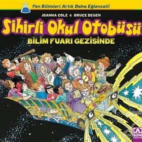 Sihirli Okul Otobüsü Bilim Fuarı Gezisinde - Joanna Cole Bruce Degen