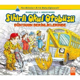 Sihirli Okul Otobüsü Dünyanın Derinliklerinde - Joanna Cole Bruce Degen