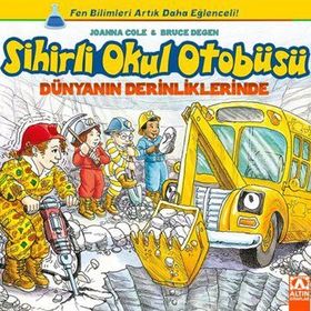 Sihirli Okul Otobüsü Dünyanın Derinliklerinde - Joanna Cole Bruce Degen