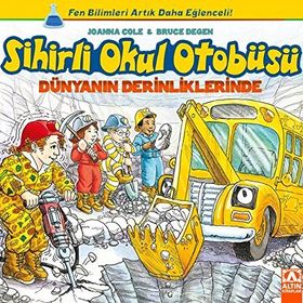 Sihirli Okul Otobüsü Dünyanın Derinliklerinde - Joanna Cole Bruce Degen