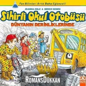 Sihirli Okul Otobüsü Dünyanın Derinliklerinde - Joanna Cole Bruce Degen