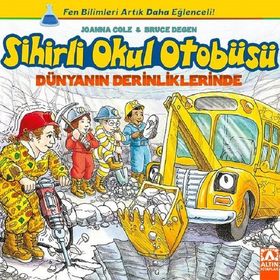 Sihirli Okul Otobüsü Dünyanın Derinliklerinde - Joanna Cole Bruce Degen
