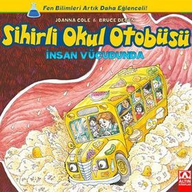 Sihirli Okul Otobüsü İnsan Vücudunda - Joanna Cole Bruce Degen