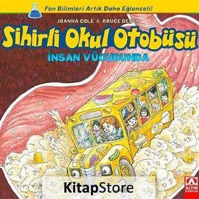 Sihirli Okul Otobüsü İnsan Vücudunda - Joanna Cole Bruce Degen